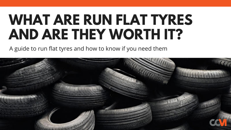Are Run Flat Tyres Worth It? | CCM Blog Banner